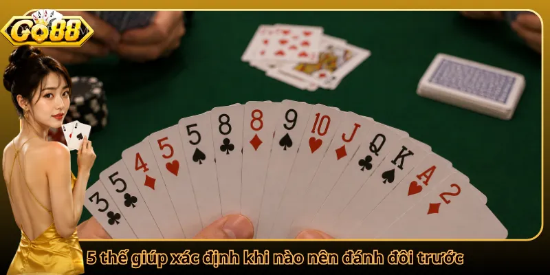 5 thế giúp xác định khi nào nên đánh đôi trước