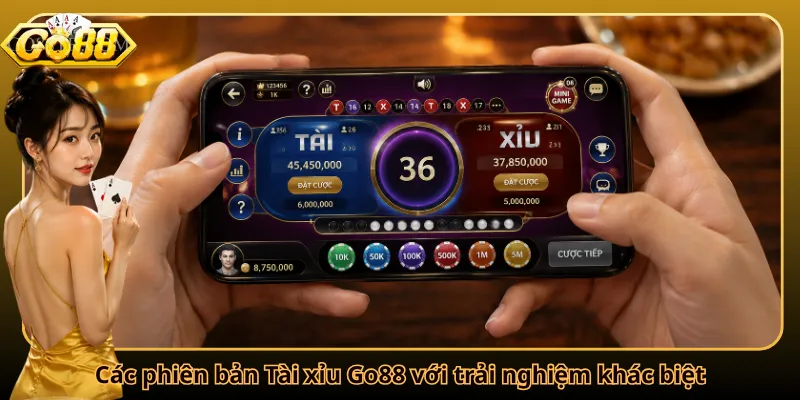 Các phiên bản Tài xỉu Go88 với trải nghiệm khác biệt