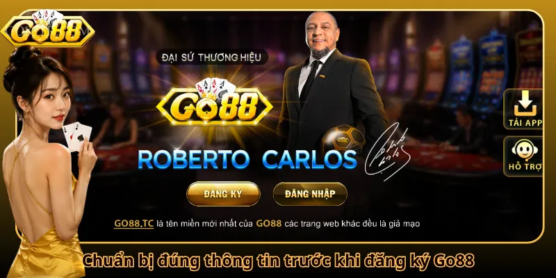 Chuẩn bị đúng thông tin trước khi đăng ký Go88