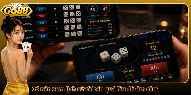 Có nên xem lịch sử tài xỉu quá lâu để tìm cầu?