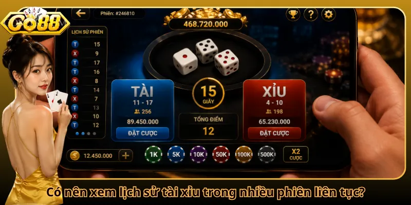 Có nên xem lịch sử tài xỉu trong nhiều phiên liên tục?