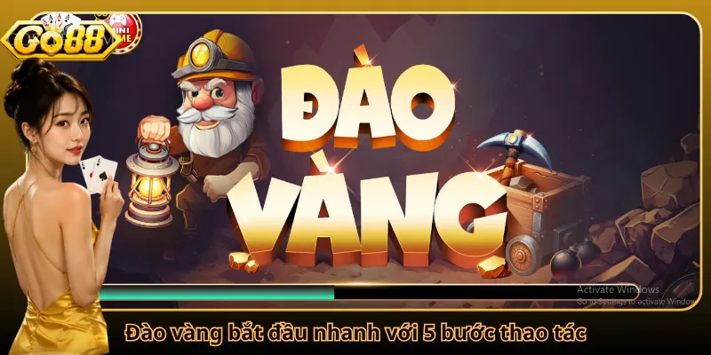 Đào vàng bắt đầu nhanh với 5 bước thao tác