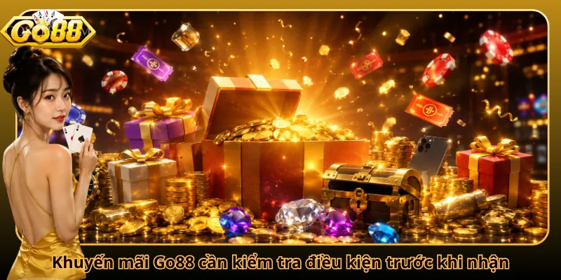 Khuyến mãi Go88 cần kiểm tra điều kiện trước khi nhận