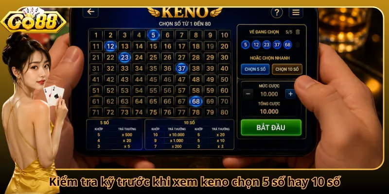 Kiểm tra kỹ trước khi xem keno chọn 5 số hay 10 số