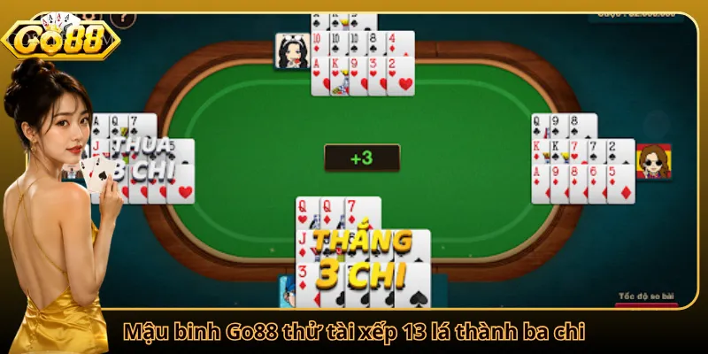 Mậu binh Go88 thử tài xếp 13 lá thành ba chi