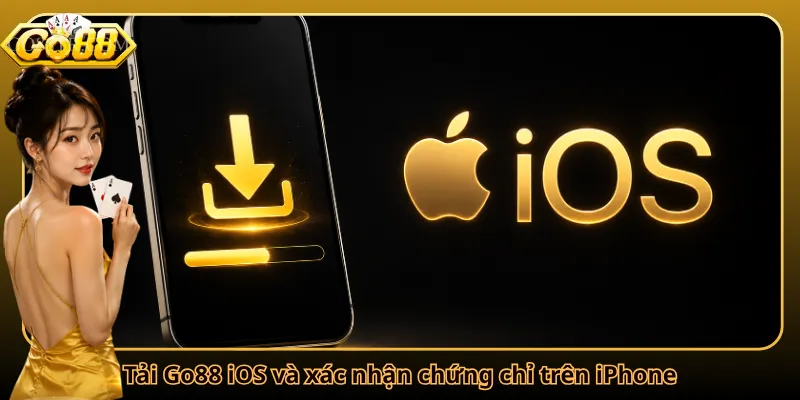 Tải Go88 iOS và xác nhận chứng chỉ trên iPhone