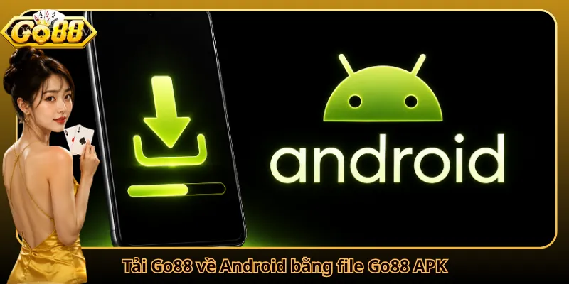 Tải Go88 về Android bằng file Go88 APK