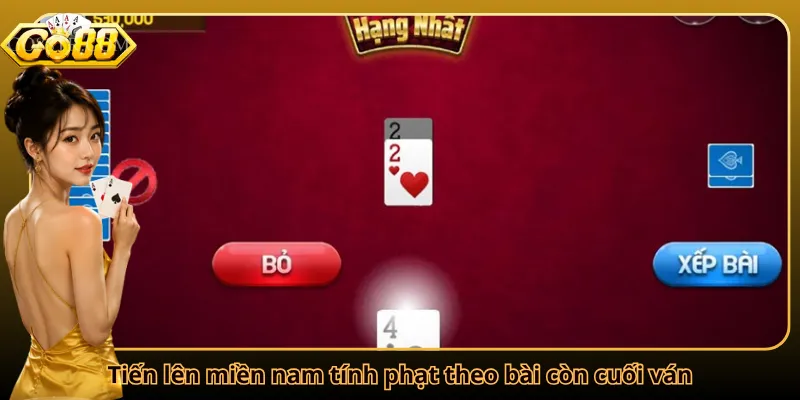 Tiến lên miền nam tính phạt theo bài còn cuối ván