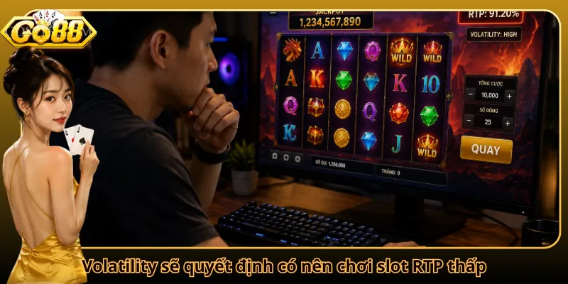 Volatility sẽ quyết định có nên chơi slot RTP thấp